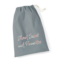 Blood Sweat and Pirouettes Pointe Bag GREY